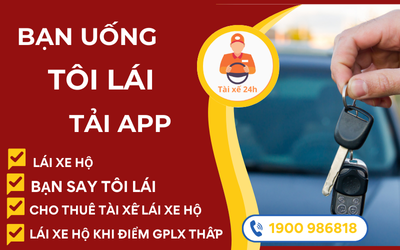 Bạn uống tôi lái Tài xế 24h